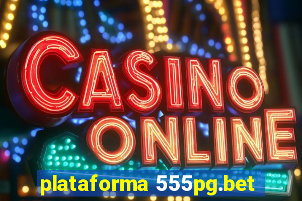 plataforma 555pg.bet